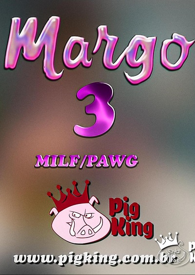 Margo Part 3- Pigking