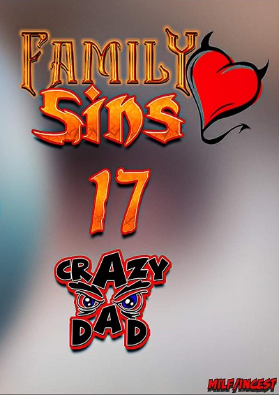 Family Sins 17- Crazydad