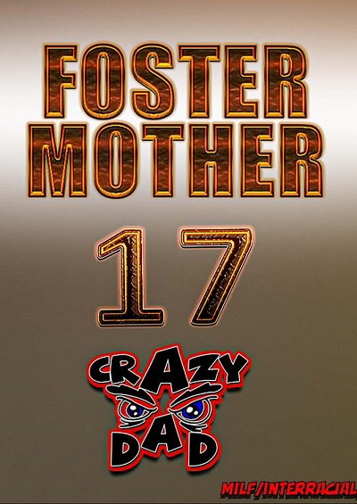 Foster Mother 17- Crazydad