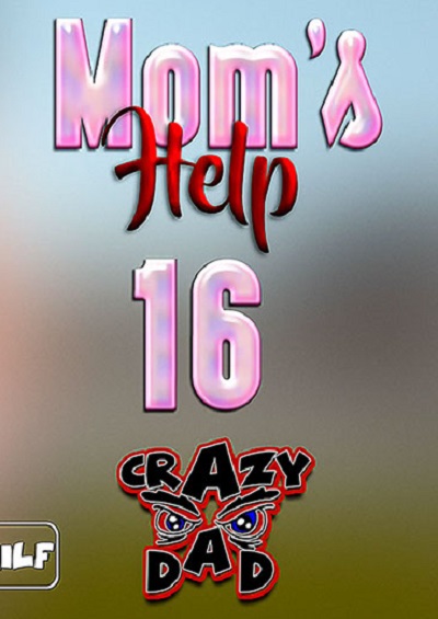 Mom’s Help 16- CrazyDad