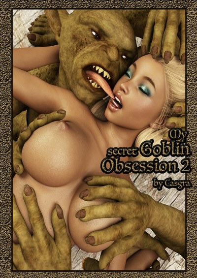 My Secret Goblin Obsession 2- Casgra [Affect3D]